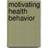 Motivating Health Behavior
