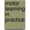 Motor Learning In Practice door Ian Renshaw