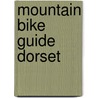 Mountain Bike Guide Dorset door Colin Dennis
