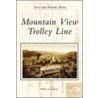 Mountain View Trolley Line by William E. Rogers