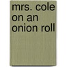 Mrs. Cole on an Onion Roll door Kalli Dakos