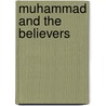Muhammad And The Believers door Fred M. Donner