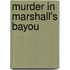 Murder In Marshall's Bayou