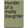 Murder Of A Mafia Daughter door Cathy Scott