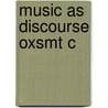 Music As Discourse Oxsmt C by Kofi Agawu