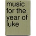 Music for the Year of Luke