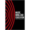 Music, Mind, and Education door Keith Swanwick