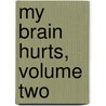 My Brain Hurts, Volume Two door Liz Baillie