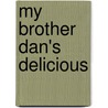 My Brother Dan's Delicious door Steven L. Layne