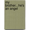 My Brother...He's an Angel door Savannah L. Leyde