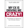 My Ex Is Driving Me Crazy! door Edward Myers