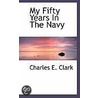 My Fifty Years In The Navy door Professor Charles E. Clark