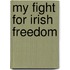 My Fight For Irish Freedom