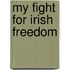 My Fight For Irish Freedom