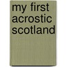 My First Acrostic Scotland door Onbekend