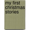 My First Christmas Stories door Onbekend