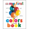 My First Colors Board Book door Dk Publishing