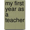 My First Year As a Teacher by Geraldine R. Dodge Foundation
