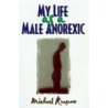 My Life as a Male Anorexic door Michael Krasnow