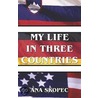 My Life in Three Countries door Ana Skopec