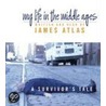 My Life in the Middle Ages door James Atlas