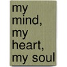 My Mind, My Heart, My Soul door Volanda Harrison