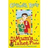 My Mum's From Planet Pluto door Gwyneth Rees