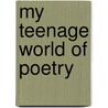 My Teenage World of Poetry by Kelly Kenyon