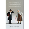 My Two Polish Grandfathers by Witold Rybczynski