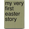 My Very First Easter Story door Lois Rock
