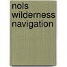 Nols Wilderness Navigation by Harold Cameron