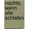 Nachts, wenn alle schlafen door Rose Pflock