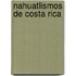 Nahuatlismos de Costa Rica