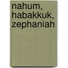 Nahum, Habakkuk, Zephaniah by David W. Baker