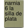 Narnia 6 La Silla de Plata door Clive Staples Lewis