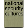 National Security Cultures by Emil J. Kirchner