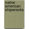 Native American Shipwrecks door James P. Delgado