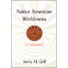 Native American Worldviews by Jerry H. Gill