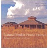 Natural Timber Frame Homes door Wayne Bingham