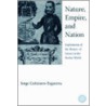 Nature, Empire, and Nation door Jorge Caanizares-Esguerra