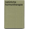 Natürliche Hormontherapie door Annelie Scheuernstuhl