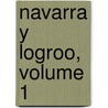 Navarra y Logroo, Volume 1 door Pedro De Madrazo