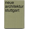 Neue Architektur Stuttgart door Wolfgang Schuster