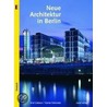 Neue Architektur in Berlin door Arnt Cobbers