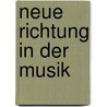 Neue Richtung in Der Musik by Louis Kohler