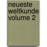 Neueste Weltkunde Volume 2 by H. Malten