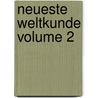 Neueste Weltkunde Volume 2 door H. Malten