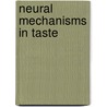 Neural Mechanisms In Taste by Robert H. Cagan