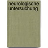 Neurologische Untersuchung door Frank Schnorpfeil