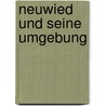 Neuwied Und Seine Umgebung door Philipp Wirtgen